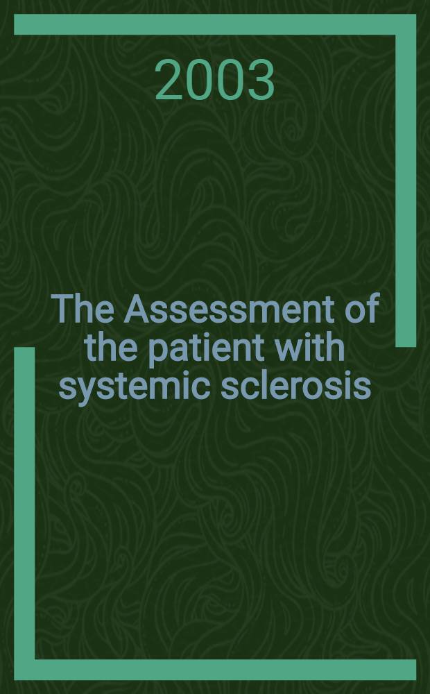 The Assessment of the patient with systemic sclerosis : Proc. of a Symp., Portonovo (Italy), Febr. 7-9, 2002 = Оценка больного с системным склерозом
