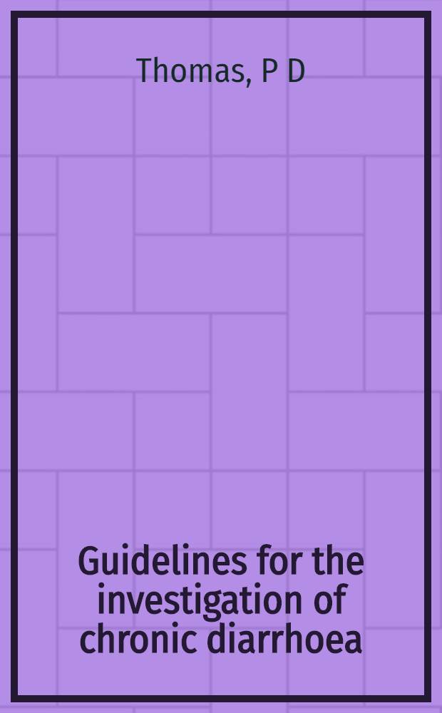 Guidelines for the investigation of chronic diarrhoea = Руководство по научному исследованию хронической диареи