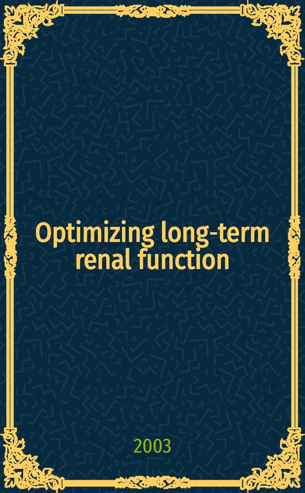 Optimizing long-term renal function = Оптимизация продолжительной почечной функции