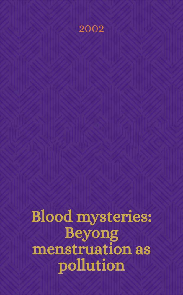 Blood mysteries : Beyong menstruation as pollution = Кровавые мистерии: По ту сторону менструации и поллюции