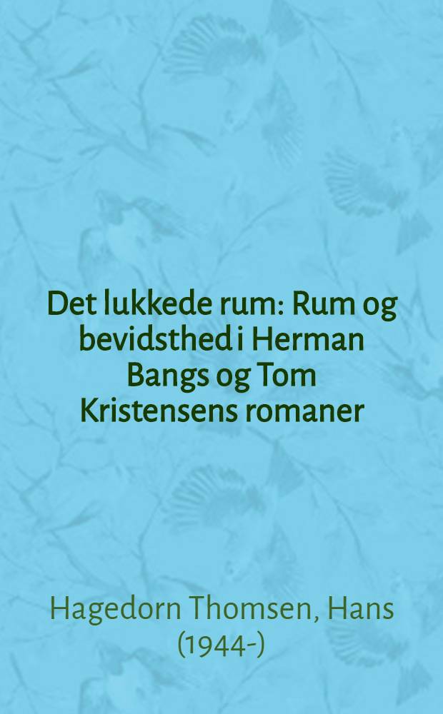Det lukkede rum : Rum og bevidsthed i Herman Bangs og Tom Kristensens romaner = Счастливая среда:среда и взаимопонимание в романах Г.Банга и Т.Кристерсена