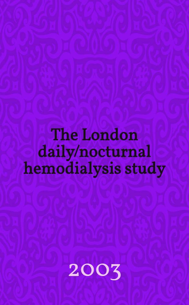 The London daily/nocturnal hemodialysis study = Изучение дневного и ночного гемодиализа