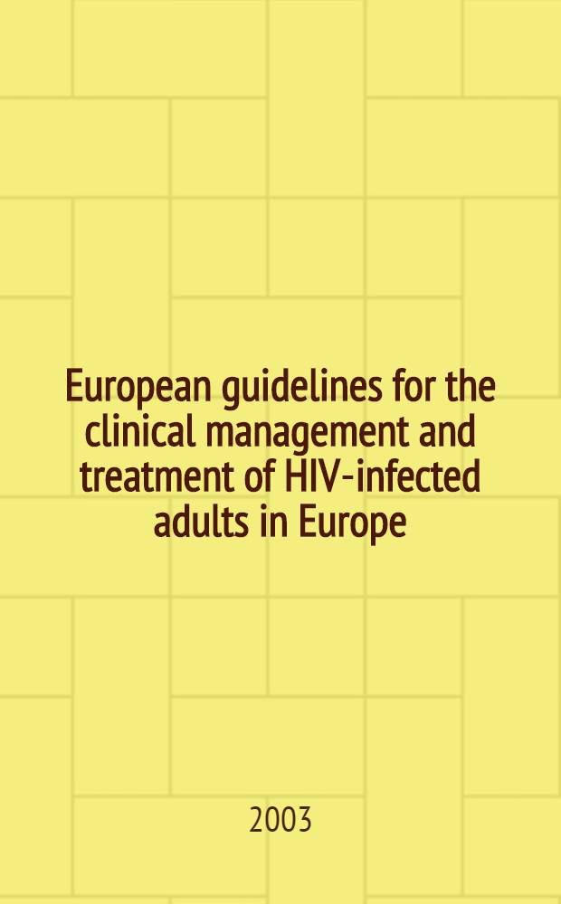 European guidelines for the clinical management and treatment of HIV-infected adults in Europe = Европейские установки для клинического ведения и лечения ВИЧ-инфекции у взрослых в Европе