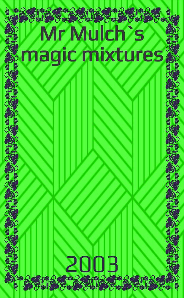 Mr Mulch`s magic mixtures : Кн. для чтения = Волшебная микстура мистера Малча