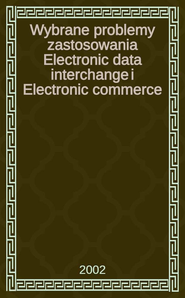 Wybrane problemy zastosowania Electronic data interchange i Electronic commerce = Избранные проблемы применения электронной коммерции