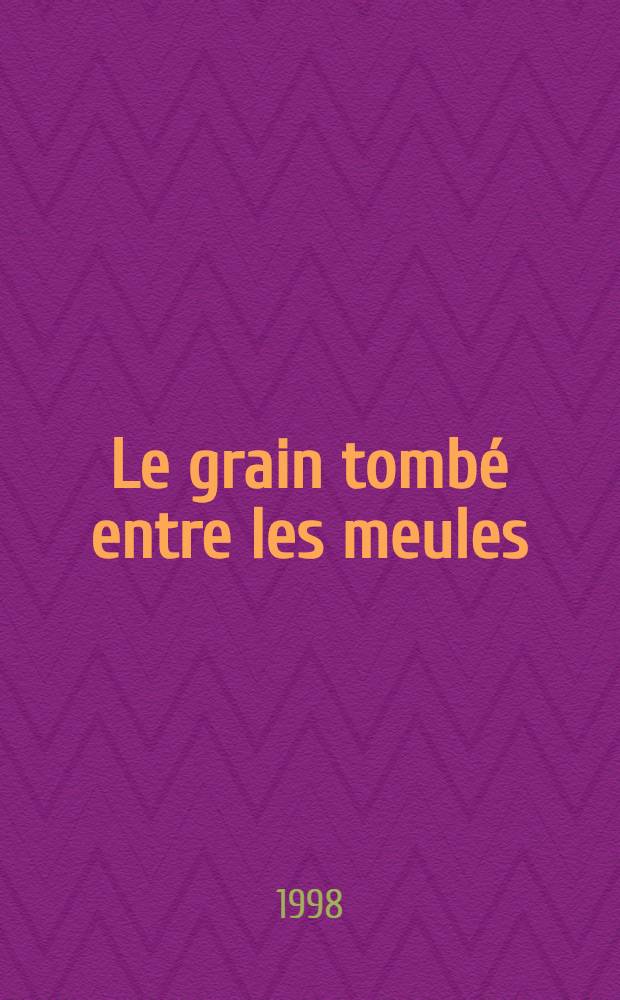 Le grain tombé entre les meules : Esquisses d'exil