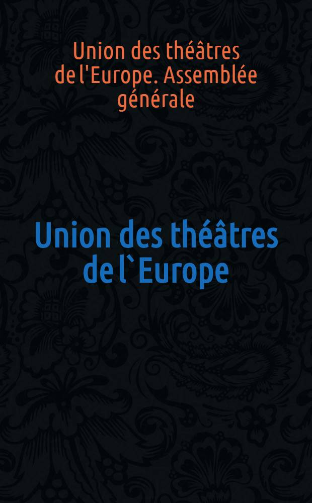Union des théâtres de l`Europe : Ассамблея, Москва, 3-4 мая 2003 : Matériaux = Союз театров Европы