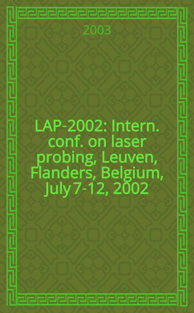 LAP-2002 : Intern. conf. on laser probing, Leuven, Flanders, Belgium, July 7-12, 2002