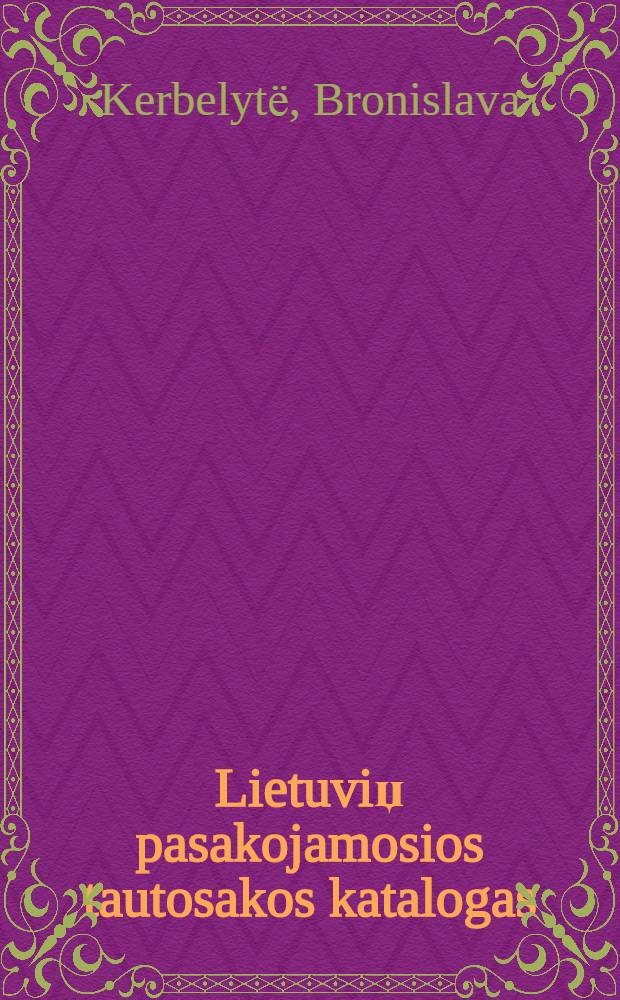 Lietuviџ pasakojamosios tautosakos katalogas = Литовские сказки:указатели