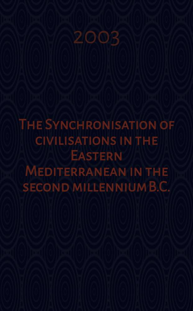 The Synchronisation of civilisations in the Eastern Mediterranean in the second millennium B.C.