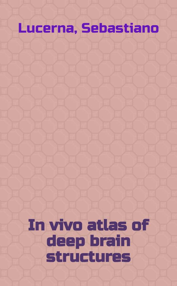 In vivo atlas of deep brain structures : With 3D reconstructions = Атлас глубинных структур мозга