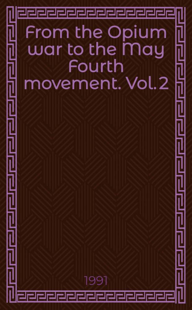 From the Opium war to the May Fourth movement. Vol. 2