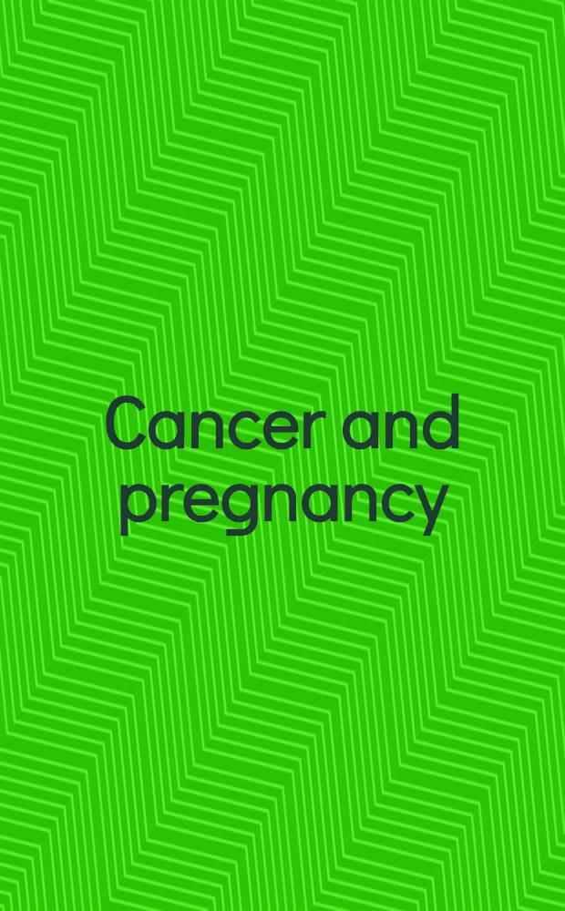 Cancer and pregnancy = Рак и беременность