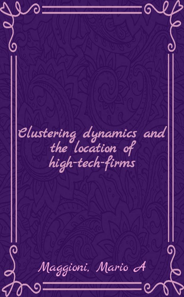 Clustering dynamics and the location of high-tech-firms = Концентрированная динамика и размещение высокотехнологических фирм