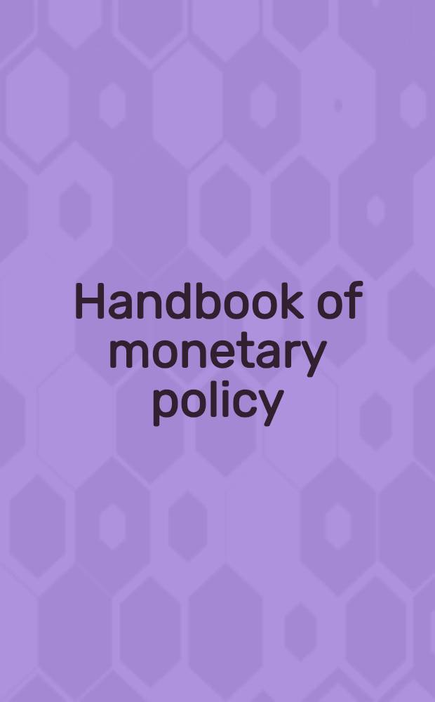 Handbook of monetary policy = Учебник по денежной политике