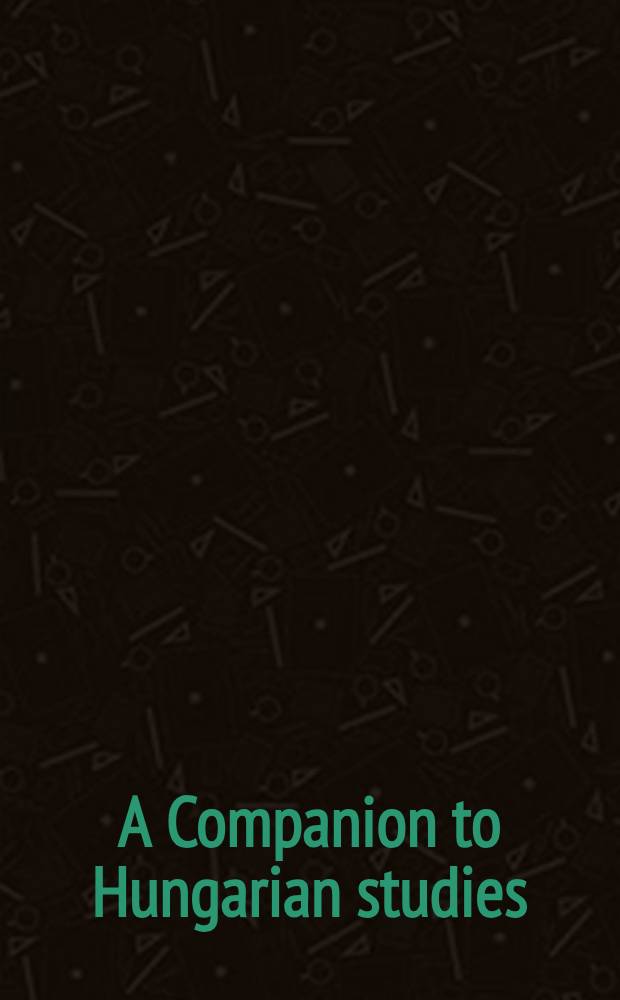 A Companion to Hungarian studies = Справочник изучающему Венгрию