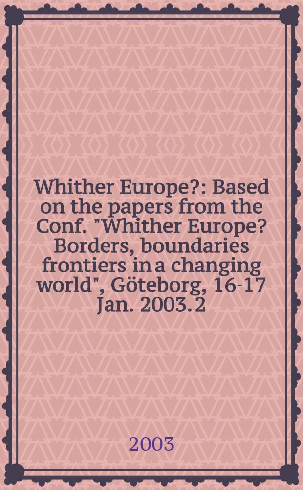 Whither Europe? : [Based on the papers from the Conf. "Whither Europe? Borders, boundaries frontiers in a changing world", Göteborg, 16-17 Jan. 2003]. 2 : Migration, citizenship and identity = Миграция, гражданство и идентичность