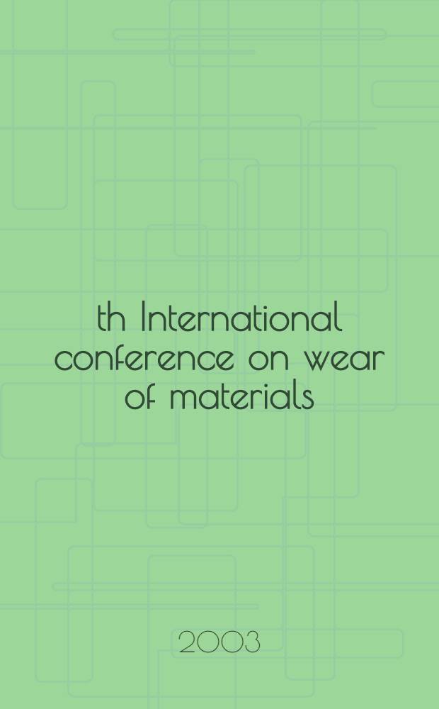 14th International conference on wear of materials : Washington, DC, USA, 30 Mar. - 3 Apr. 2003. Pt 1