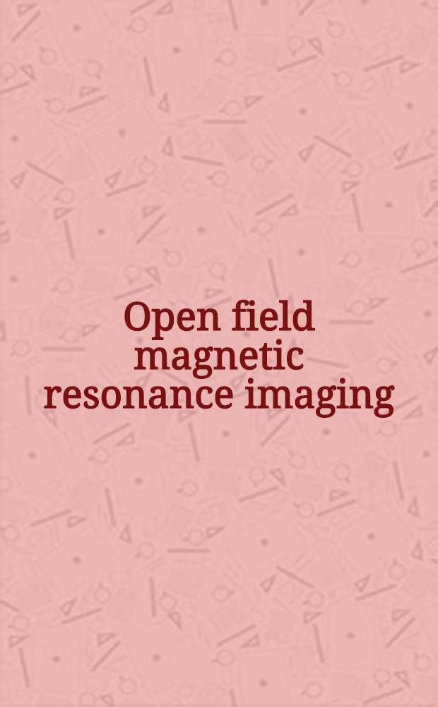 Open field magnetic resonance imaging : Equipment, diagnosis a. interventional procedures