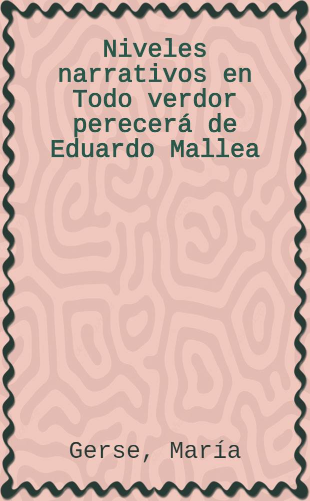 Niveles narrativos en Todo verdor perecerá de Eduardo Mallea = О романе Э.Мальеа "Вся зелень погибнет"