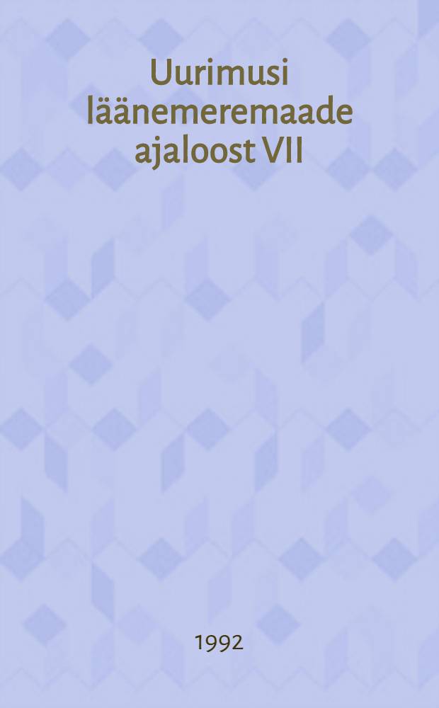 Uurimusi l&auml;&auml;nemeremaade ajaloost VII