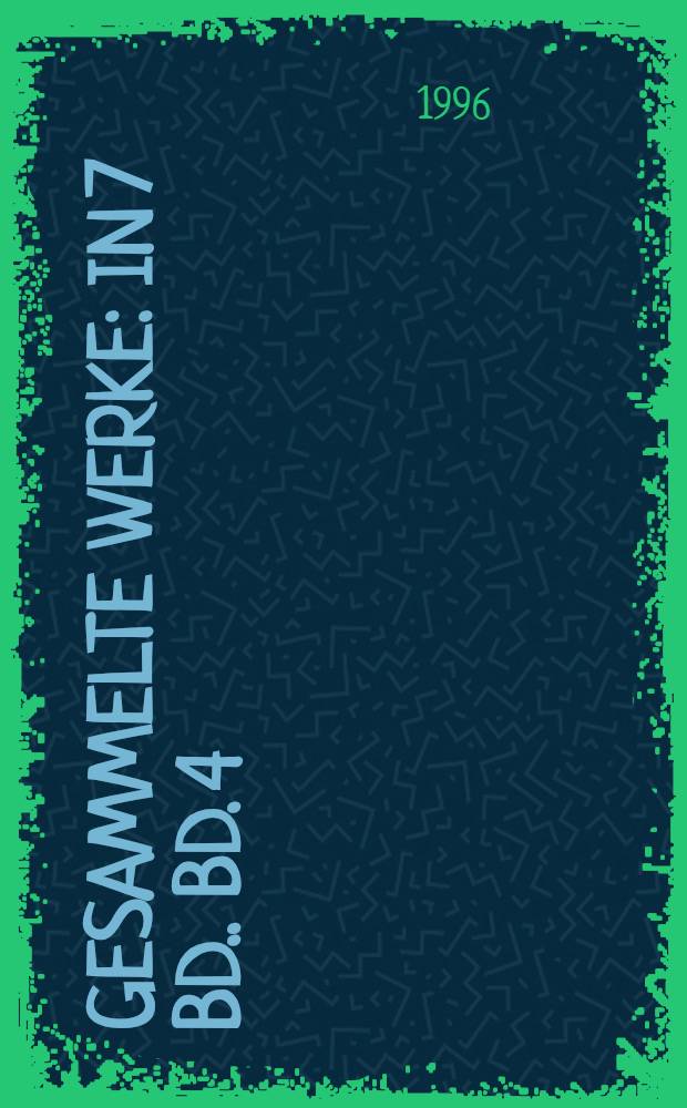 Gesammelte Werke : [In 7 Bd.]. Bd. 4 : Romane