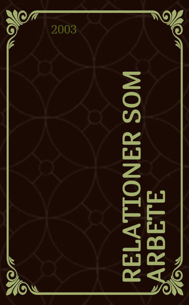 Relationer som arbete : Förutsättningar för omsorgsfulla möten i hemtjäntsen : Diss. = Отношение как первичная задача. Необходимые условия для поддержания заботливых отношений при обслуживании на дому