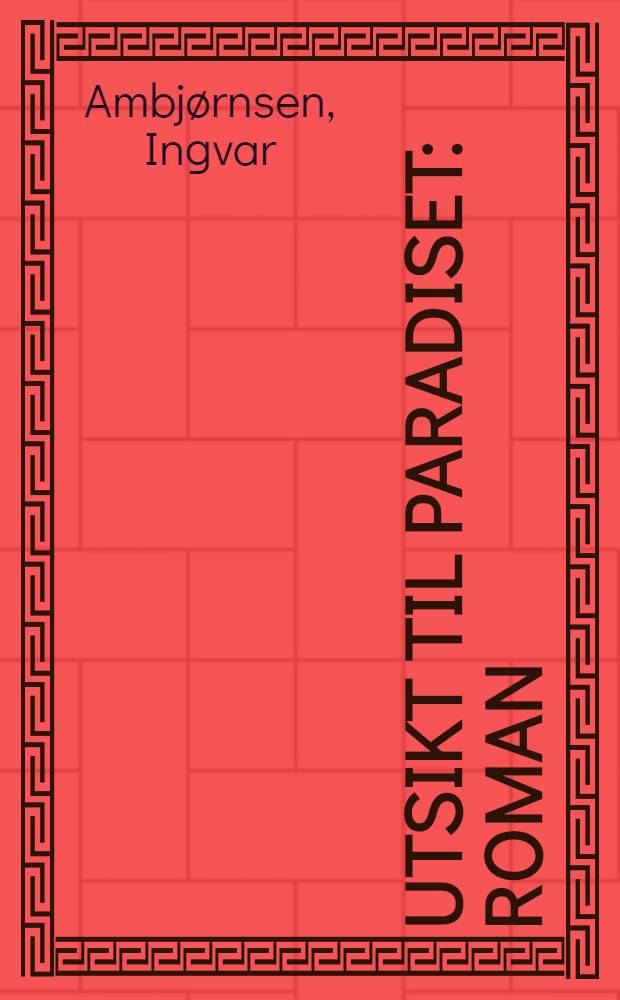 Utsikt til paradiset : Roman