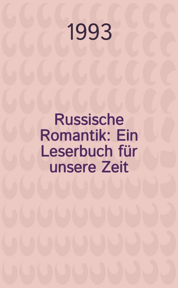 Russische Romantik : Ein Leserbuch für unsere Zeit