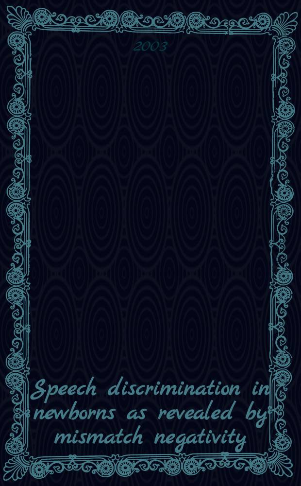 Speech discrimination in newborns as revealed by mismatch negativity (MMN) : Diss.