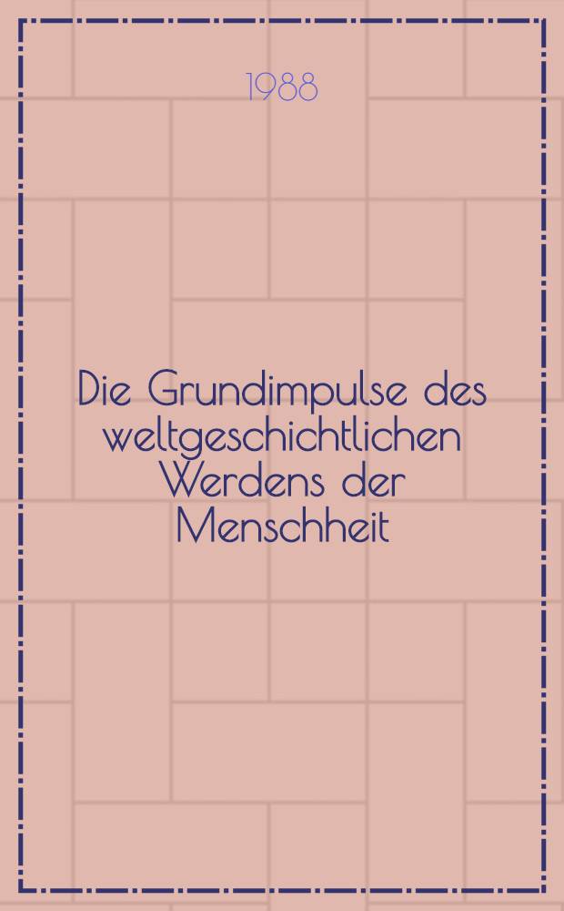 Die Grundimpulse des weltgeschichtlichen Werdens der Menschheit : Acht Vortr., gehalten in Dornach vom 16. Sept. u. 1. Okt. 1922 = Основной импульс становления человечества в мировой истории