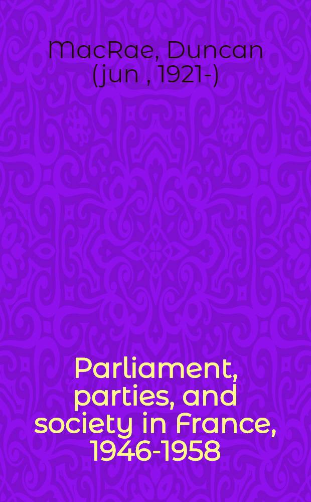Parliament, parties, and society in France, 1946-1958 = Парламентские партии и общество во Франции 1946-1958 гг.