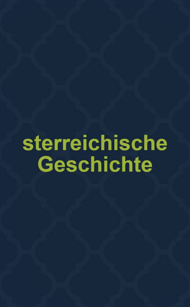 Österreichische Geschichte : In 10 Bd. = Экономика и политика: Экономич. история Австрии от средневековья до наших дней