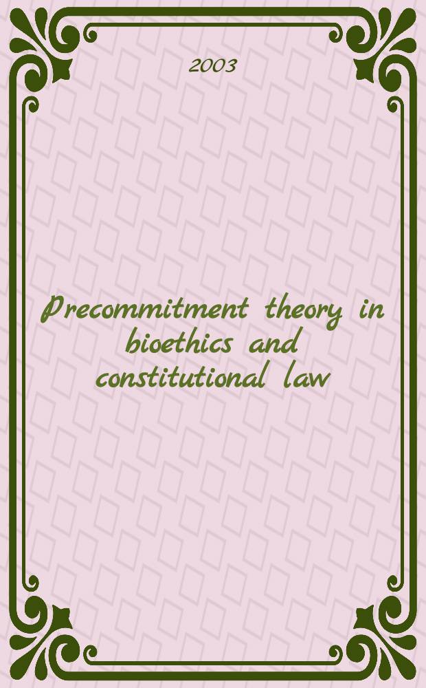 Precommitment theory in bioethics and constitutional law : Symp