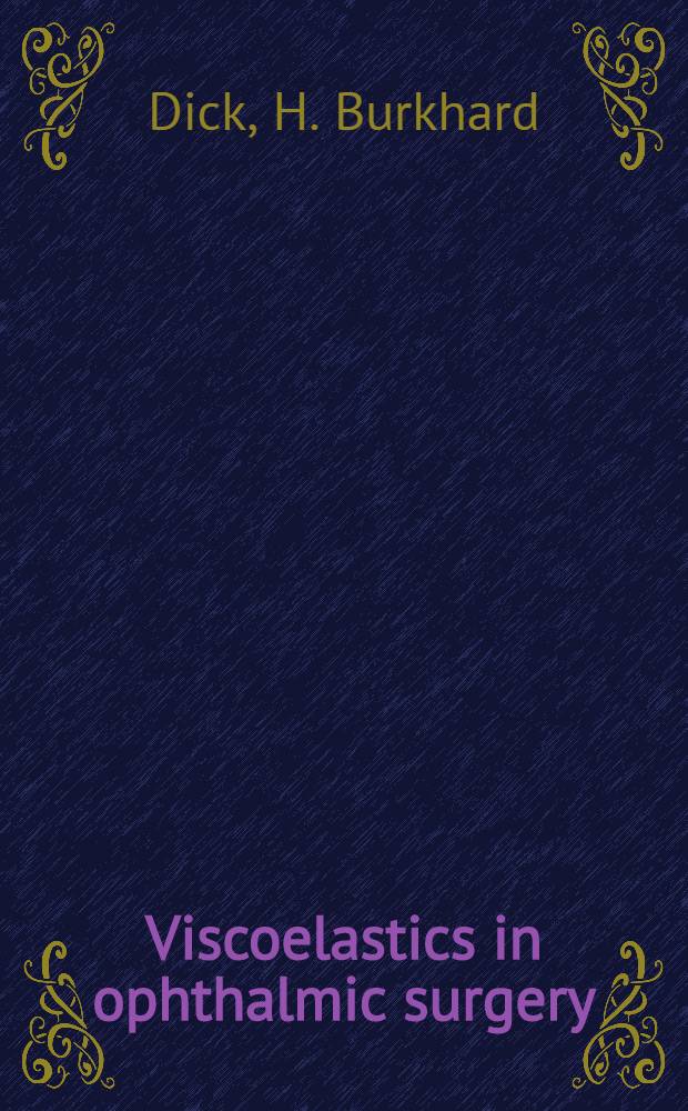 Viscoelastics in ophthalmic surgery = Вискоэластики в офтальмохирургии