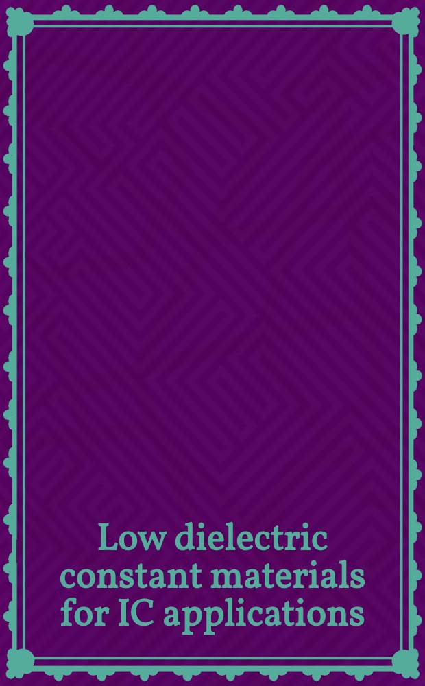 Low dielectric constant materials for IC applications