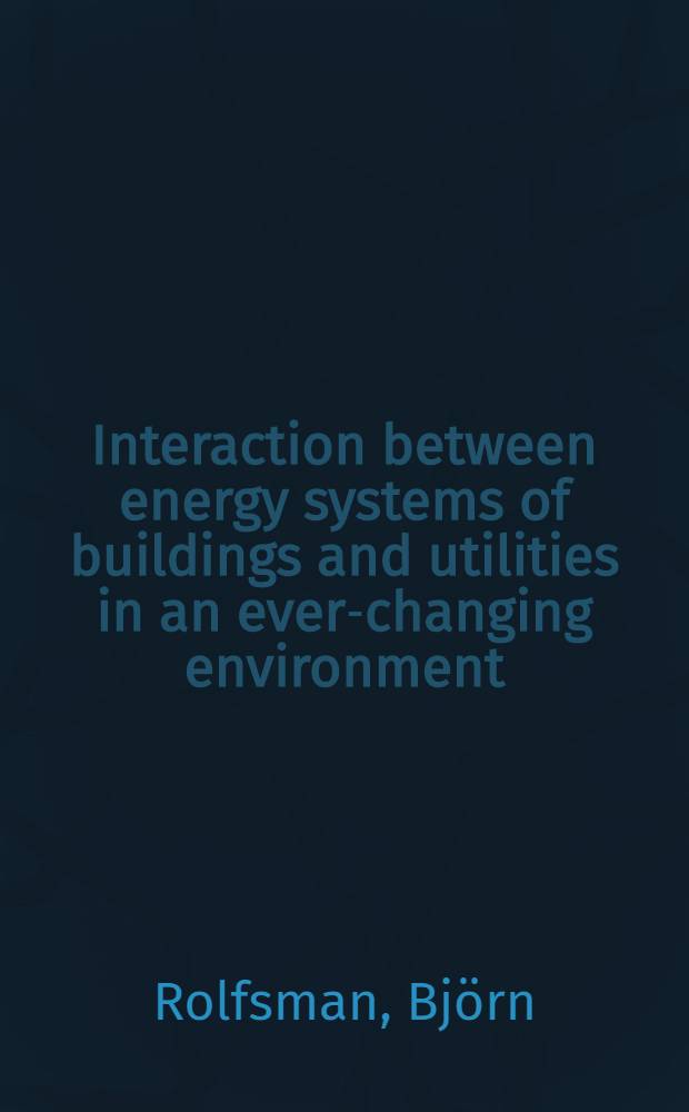 Interaction between energy systems of buildings and utilities in an ever-changing environment = Взаимодействие между энергетическими системами зданий и применение в изменяющемся окружении