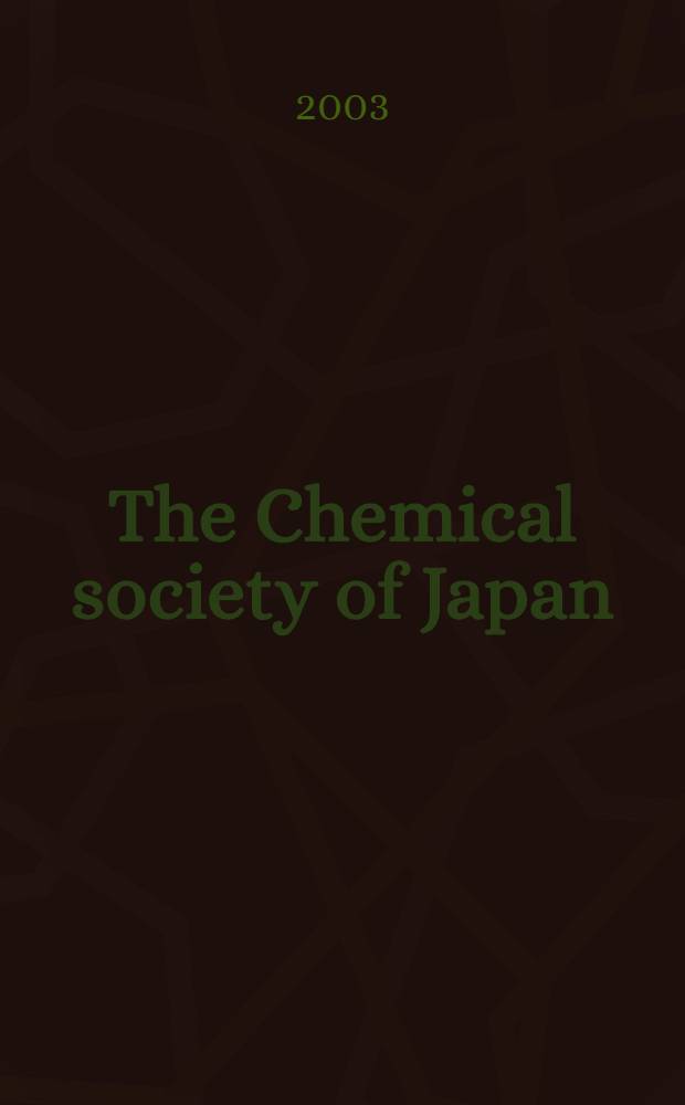 The Chemical society of Japan : 1878-2003 : A 125-year quest for excellence = 125 лет химическому обществу Японии.Путь к совершенству.
