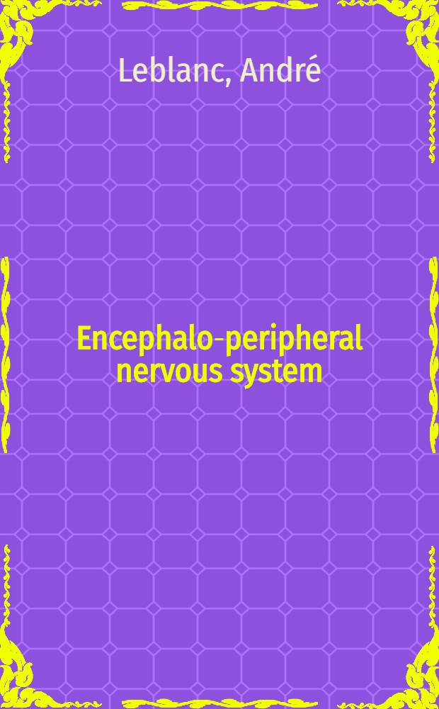 Encephalo-peripheral nervous system : Vascularisation, anatomy, imaging = Энцефало-периферическая нервная система. Васкуляризация, анатомия,изображение