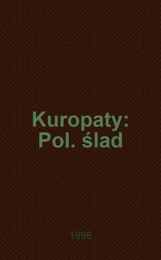 Kuropaty : Pol. ślad = Куропаты: польский след [Поляки расстрелянные в Куропатах]