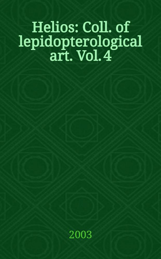 Helios : Coll. of lepidopterological art. Vol. 4