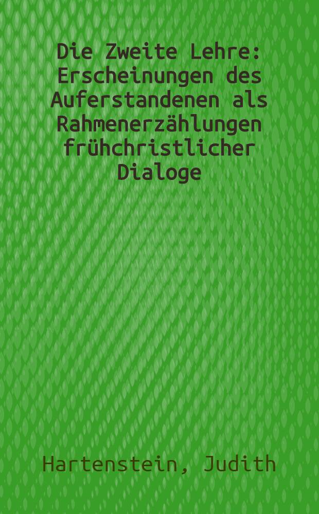 Die Zweite Lehre : Erscheinungen des Auferstandenen als Rahmenerzählungen frühchristlicher Dialoge = Второе учение: Откровение воскресения [мертвых] в рамках раннехристианского диалога [Теме воскресения мертвых в апокрифах раннехристианского периода]