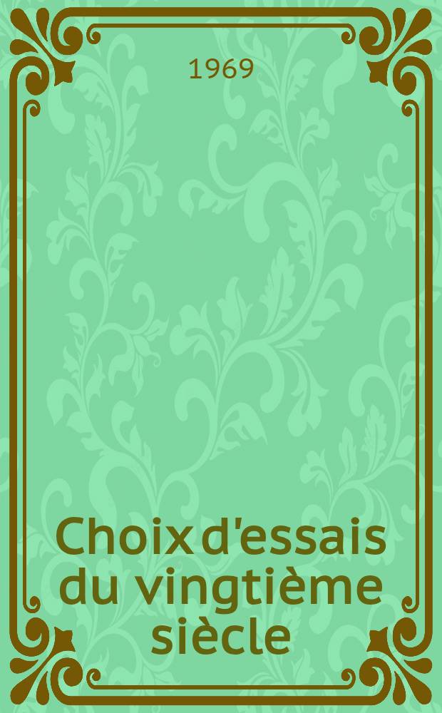 Choix d'essais du vingti&egrave;me si&egrave;cle = Очерки 20 века.Французские писатели 20 века