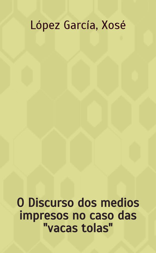 O Discurso dos medios impresos no caso das "vacas tolas"