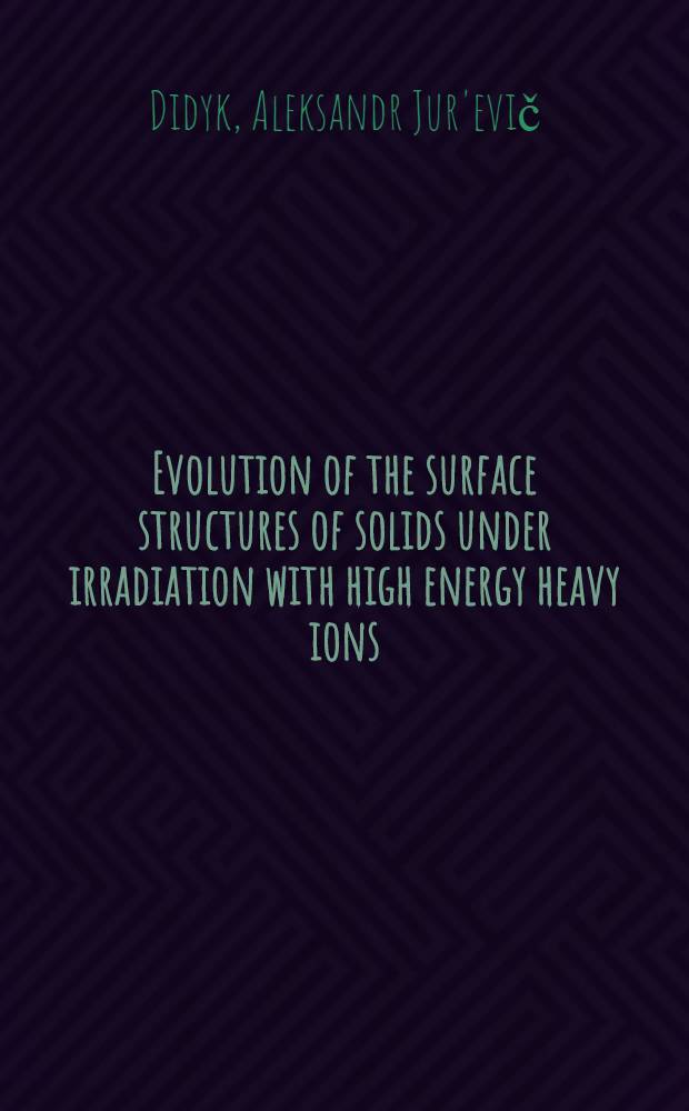 Evolution of the surface structures of solids under irradiation with high energy heavy ions