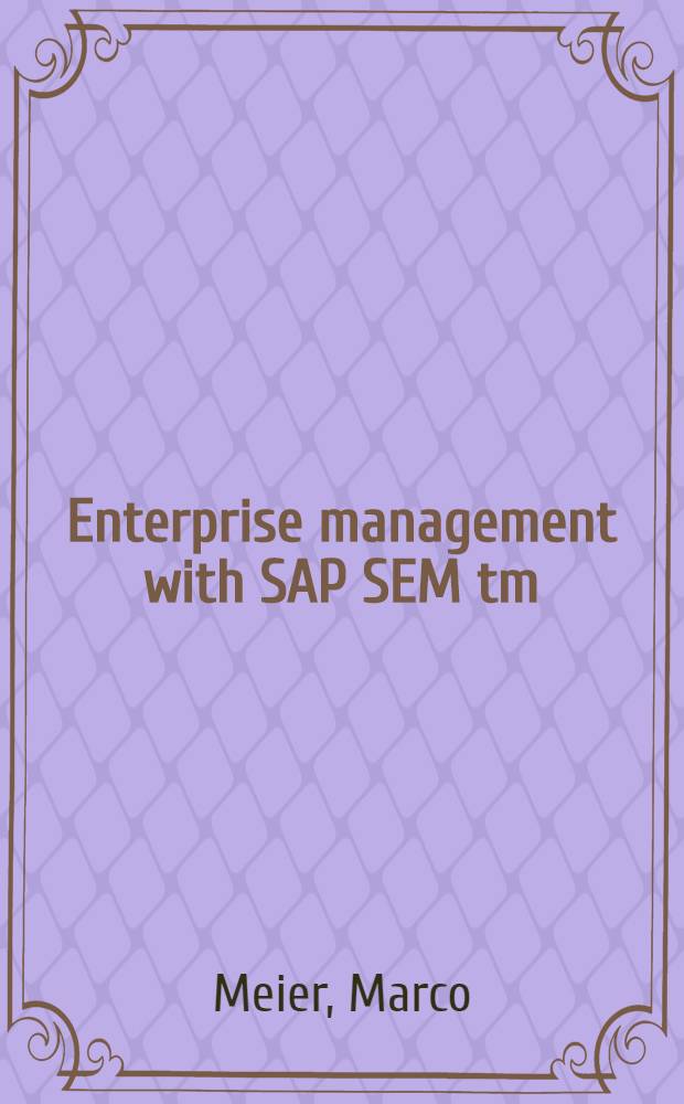 Enterprise management with SAP SEM tm / business analytics = Предпринимательское управление с помощью систем SAP SEM/BA