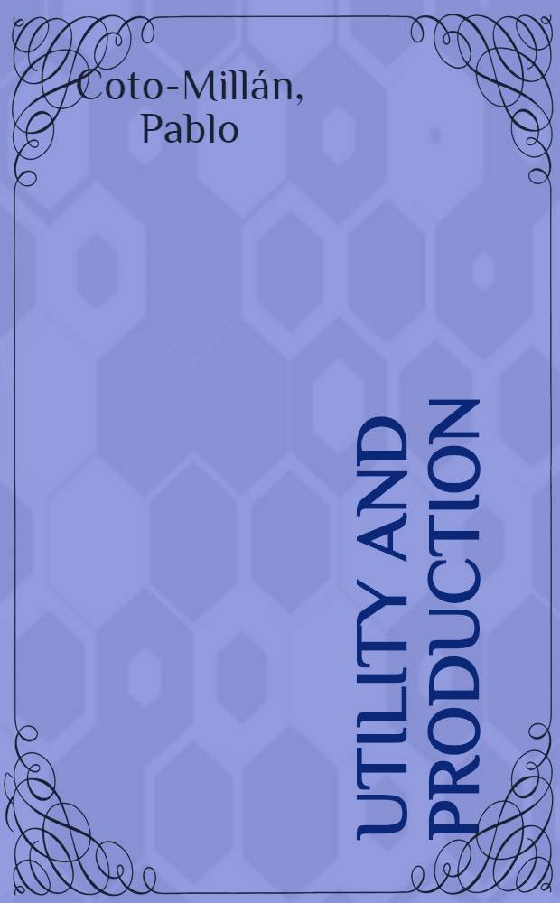 Utility and production : Theory a. applications = Практичность и производство. Теория и применение