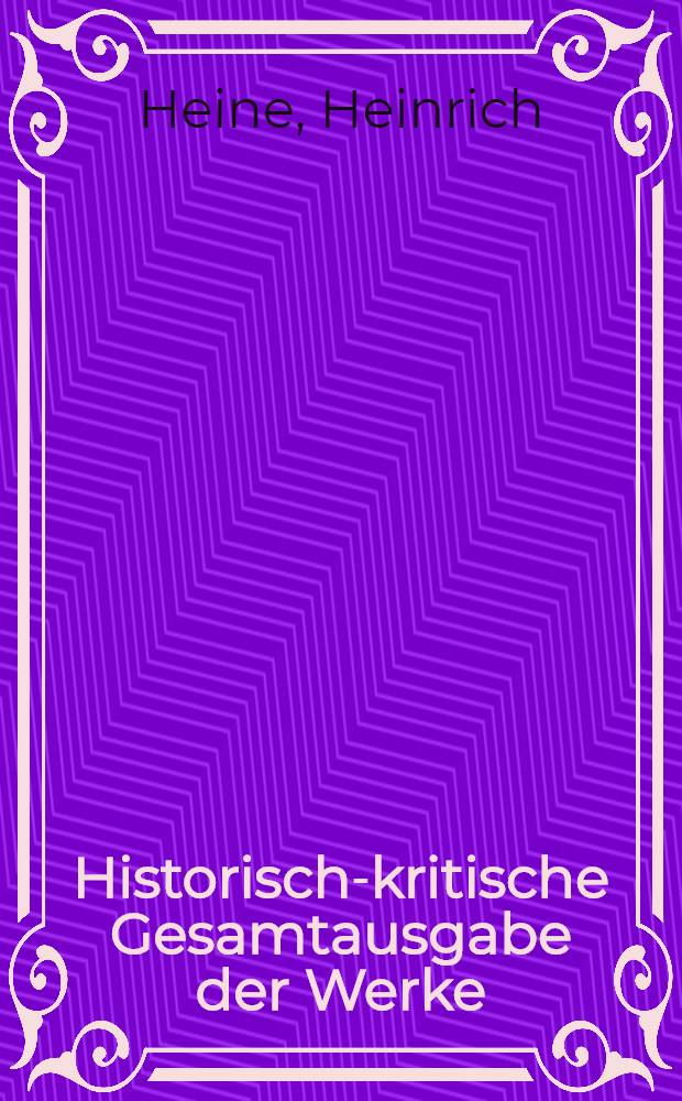 Historisch-kritische Gesamtausgabe der Werke = Историко-критические сочинения Г. Гейне