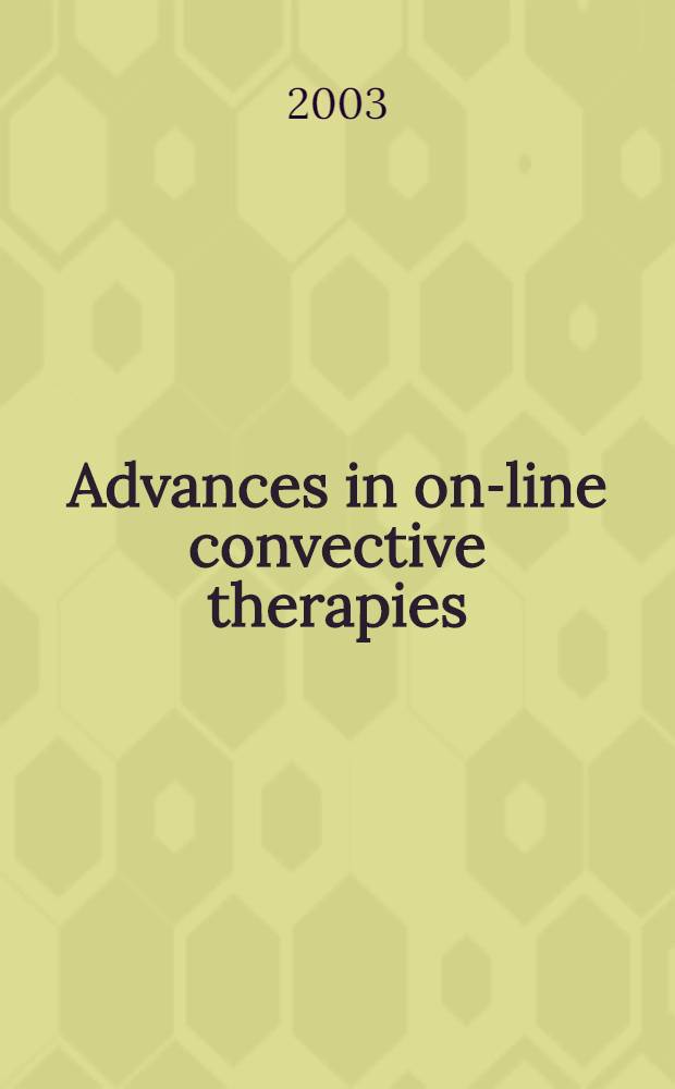 Advances in on-line convective therapies : Proc. of a congr., 11-12 Oct. 2002, Cagliari, Italy = Новое в on-line конвективной терапии