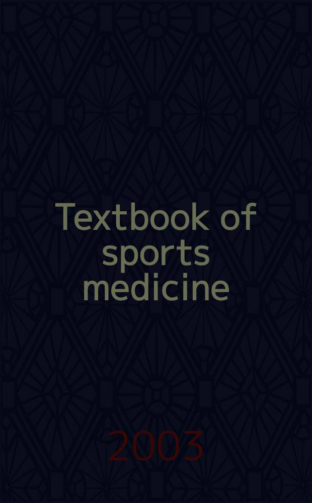 Textbook of sports medicine : Basic science a. clinical aspects of sports injury a. phys. activity = Спортивная медицина. Научные основы и клинические аспекты спортивных травм и физическая активность